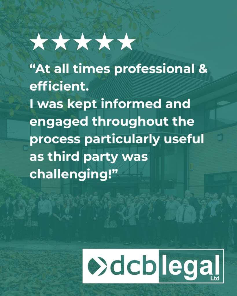 “At all times professional & efficient.
I was kept informed and engaged throughout the process particularly useful as third party was challenging!”
